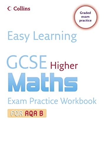 Stock image for GCSE Maths Exam Practice Workbook for AQA B: Higher (Easy Learning) for sale by medimops