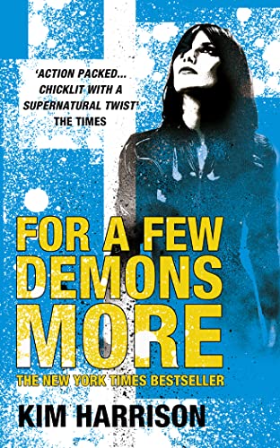 For a Few Demons More by Kim Harrison For a Few Demons More by Kim Harrison