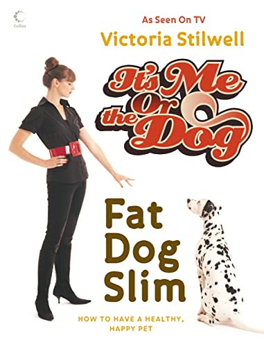 Stock image for It  s Me or the Dog: Fat Dog Slim: How to have a healthy, happy pet for sale by WorldofBooks