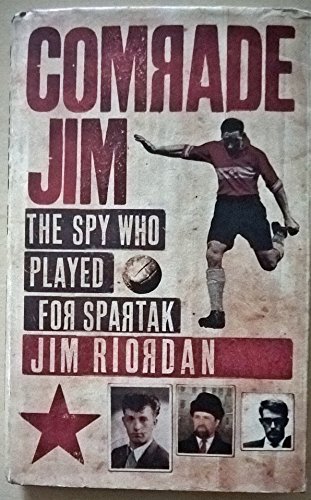 Beispielbild fr Comrade Jim: The Spy Who Played for Spartak zum Verkauf von WorldofBooks