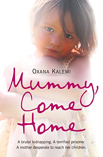 Imagen de archivo de MUMMY, COME HOME: The True Story of a Mother Kidnapped and Torn from Her Children a la venta por AwesomeBooks