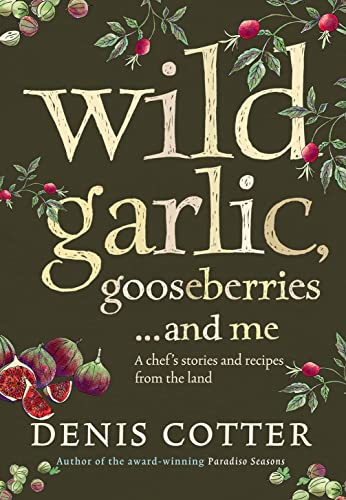 Stock image for Wild Garlic, Gooseberries and Me: A chef  s stories and recipes from the land for sale by WorldofBooks