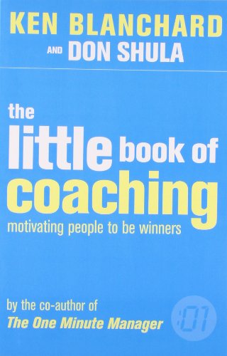 The Little Book Of Coaching (The One Minute Manager) (9780007252077) by Don Shula,Kenneth Blanchard,Rudolph Delson,Kenneth H. Blanchard