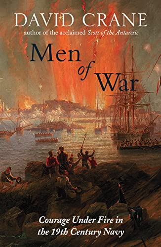 Men of War: The Changing Face of Heroism in the 19th Century Navy - Crane, David