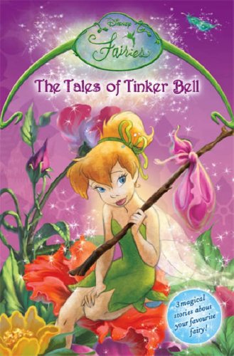 9780007254101: Disney Fairies – The Tales of Tinker Bell: The Trouble With Tink; Tink Takes Charge; A Masterpiece for Bess