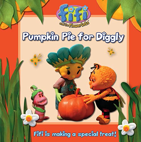 Stock image for Fifi and the Flowertots  " Pumpkin Pie for Diggly: Read-to-Me Storybook for sale by WorldofBooks