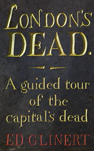 Beispielbild fr London's Dead: A Guided Tour of the capital's dead zum Verkauf von SecondSale