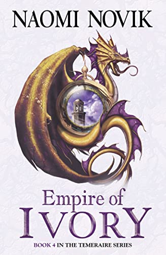 9780007256747: Empire of Ivory (The Temeraire Series): Book 4