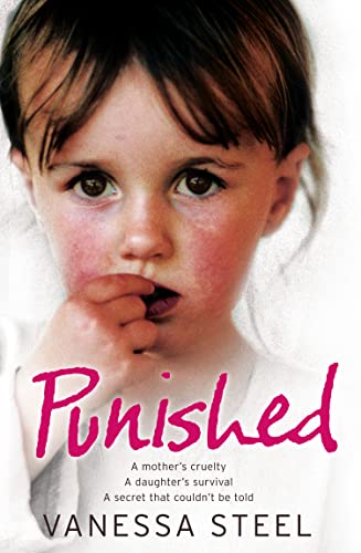 9780007256808: Punished: A mother’s cruelty. A daughter’s survival. A secret that couldn’t be told.