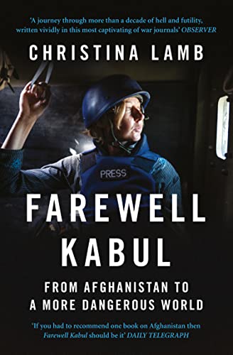 Imagen de archivo de Farewell Kabul: from Afghanistan to a More Dangerous World a la venta por Better World Books