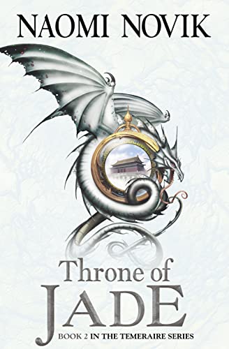 9780007258727: Temeraire: The Throne of Jade (Temeraire series book 2)