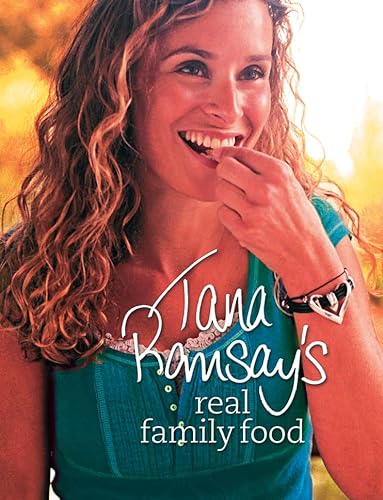 9780007259342: Tana Ramsay’s Real Family Food: Delicious Recipes for Everyday Occasions