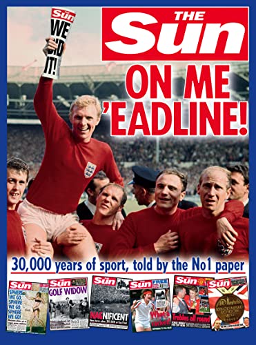 On Me 'Eadline: 30,000 Years of Sport, Told by the No. 1 Paper (9780007259434) by The Sun; Perry, John