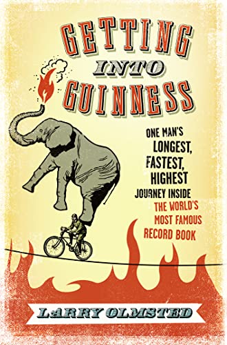 Imagen de archivo de Getting into Guinness: One Man's Longest, Fastest, Highest Journey Inside the World's Most Famous Record Book a la venta por Ryde Bookshop Ltd