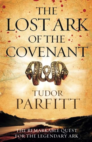 9780007262687: THE LOST ARK OF THE CONVENANT: The Remarkable Quest for the Legendary Ark