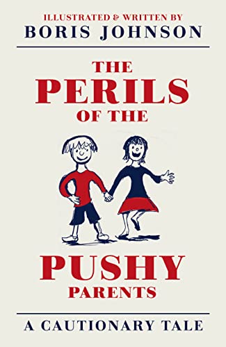 Stock image for The Perils of the Pushy Parents: A Cautionary Tale for sale by WorldofBooks