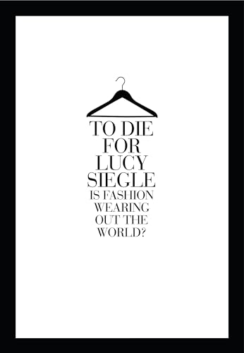 Beispielbild fr To Die for: Is Fashion Wearing Out the World? zum Verkauf von WorldofBooks