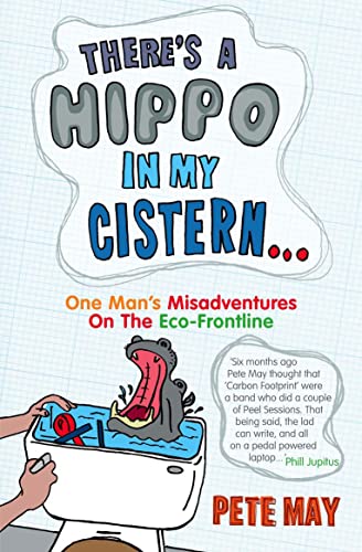 Imagen de archivo de There  s A Hippo In My Cistern: One Man  s Misadventures on the Eco-frontline a la venta por WorldofBooks