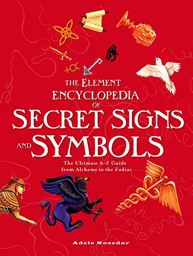 Stock image for Element Encyclopedia of Secret Signs and Symbols: The Ultimate A "Z Guide from Alchemy to the Zodiac for sale by WorldofBooks