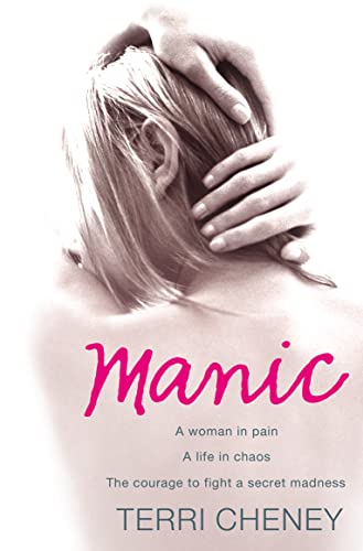 Beispielbild fr Manic: A woman in pain. A life in chaos. The courage to fight a secret madness. zum Verkauf von SNOOKS BOOKS