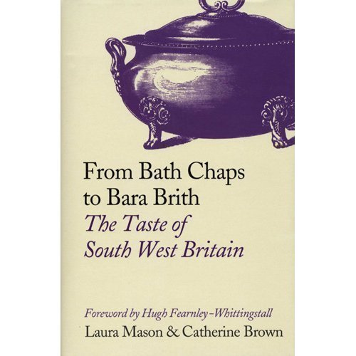Stock image for From Bath Chaps to Bara Brith: The Taste of South West Britain for sale by Goldstone Books