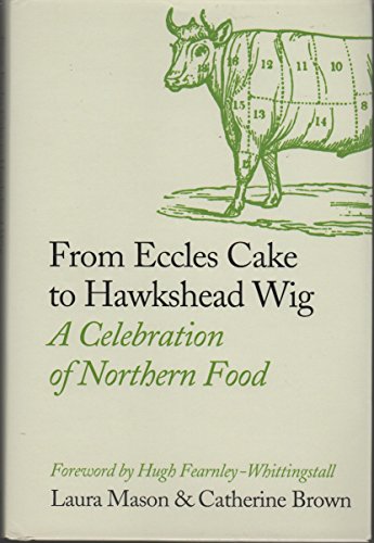 Imagen de archivo de From Eccles Cake to Hawkshead Wig: a celebration of Northern Food a la venta por Aynam Book Disposals (ABD)