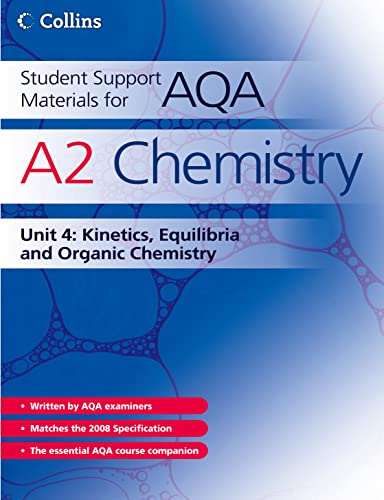 Imagen de archivo de Student Support Materials for AQA    A2 Chemistry Unit 4: Kinetics, Equilibria and Organic Chemistry: Kinetics, Equilibria and Organic Chemistry Unit 4 a la venta por AwesomeBooks