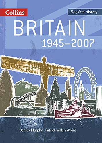 9780007268733: Britain 1945–2007: Complete coverage of topics from Winston Churchill to Gordon Brown for the new 2008 specification for AS and A2 History