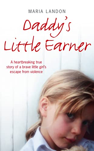Imagen de archivo de Daddy  s Little Earner: A heartbreaking true story of a brave little girl's escape from violence a la venta por AwesomeBooks