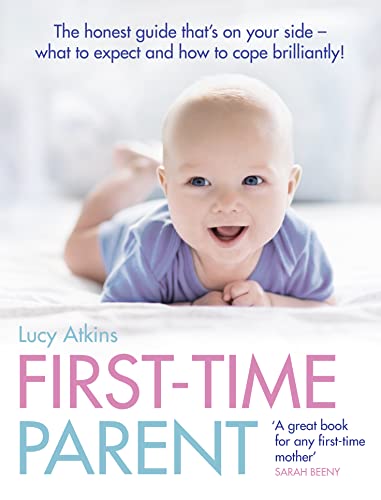 Beispielbild fr First-Time Parent: The Honest Guide to Coping Brilliantly and Staying Sane in Your Baby's First Year zum Verkauf von SecondSale