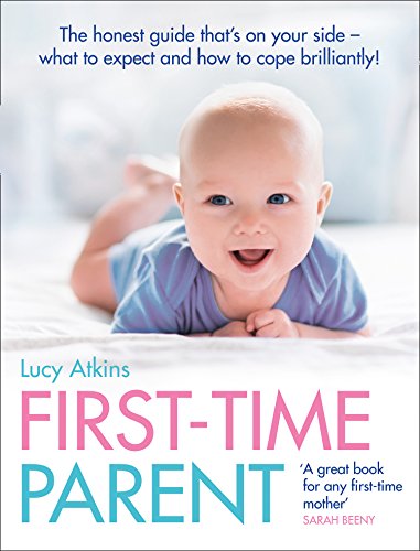 9780007269440: First-Time Parent: The Honest Guide to Coping Brilliantly and Staying Sane in Your Baby's First Year