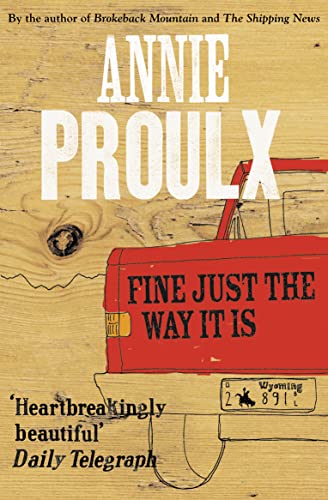 Beispielbild fr Fine Just the Way It Is: Wyoming Stories. Annie Proulx zum Verkauf von ThriftBooks-Dallas