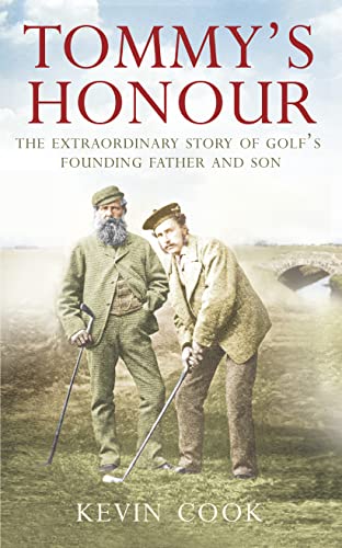 Beispielbild fr Tommys Honour: The Extraordinary Story of Golfs Founding Father and Son zum Verkauf von AwesomeBooks