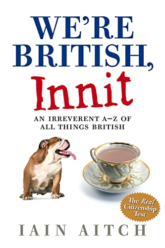 Stock image for We're British, Innit: An Irreverent A-Z of All Things British for sale by ThriftBooks-Dallas