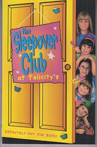 9780007271351: The Sleepover Club At Felicity’s: Definitely Not For Boys!: Book 3