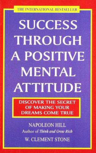 9780007272662: Success Through a Positive Mental Attitude: Discover the secret of making your dreams come true