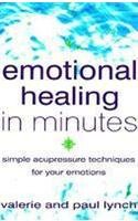 9780007272747: Emotional Healing in Minutes: Simple Acupressure Techniques For Your Emotions