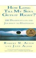 9780007272860: How Long Till My Soul Gets it Right?: 100 doorways on the journey to happiness