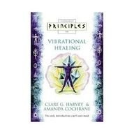 Beispielbild fr Vibrational Healing: The only introduction you'll ever need (Principles of) (Principles of S.) [paperback] Harvey, Clare G.,Cochrane, Amanda zum Verkauf von Ammareal