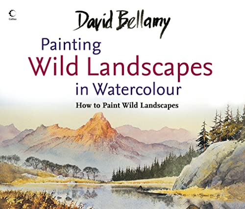 Stock image for David Bellamy's Painting Wild Landscapes in Watercolour for sale by Better World Books