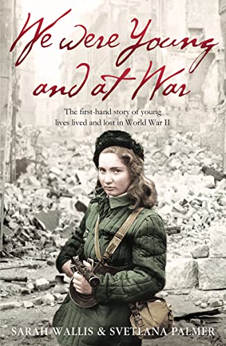 Beispielbild fr We Were Young and at War : The First-Hand Story of Young Lives Lived and Lost in World War Two zum Verkauf von Better World Books