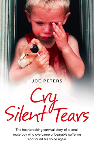 Imagen de archivo de Cry Silent Tears: The heartbreaking survival story of a small mute boy who overcame unbearable suffering and found his voice again a la venta por Ergodebooks