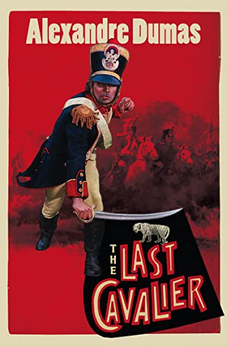 The Last Cavalier: Being the Adventures of Count Sainte-Hermine in the Age of Napoleon - Dumas, Alexandre