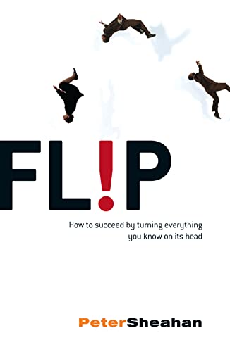 9780007275984: Flip: How to Succeed by Turning Everything You Know on Its Head