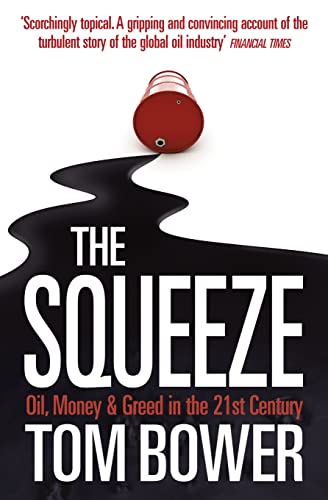 Stock image for The Squeeze: Oil, Money and Greed in the 21st Century for sale by AwesomeBooks