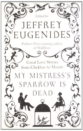 9780007276578: My Mistress's Sparrow is Dead: Great Love Stories from Chekhov to Munro