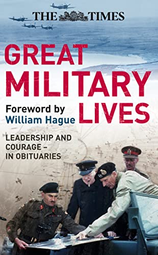 Beispielbild fr The Times Great Military Lives: Leadership and Courage - A Century in Obituaries (Times (Times Books)) zum Verkauf von AwesomeBooks