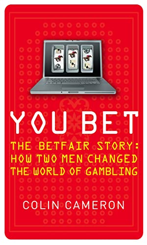 Imagen de archivo de You Bet: The Betfair Story and How Two Men Changed the World of Gambling a la venta por WorldofBooks