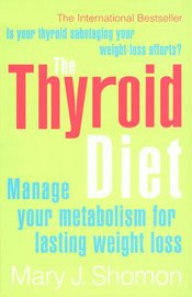 Imagen de archivo de The Thyroid Diet: Manage Your Metabolism for Lasting Weight Loss a la venta por AwesomeBooks