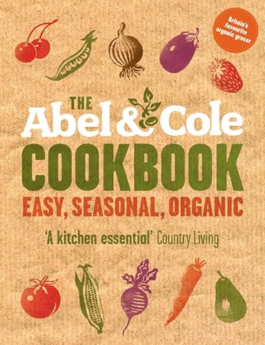 9780007277940: The Abel & Cole Cookbook: Easy, seasonal, organic